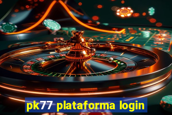 pk77 plataforma login